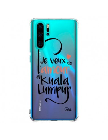 Coque Huawei P30 Pro Je veux de l'amour à Kuala Lumpur Transparente - Lolo Santo