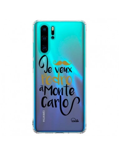 Coque Huawei P30 Pro Je veux Pedro à Monte Carlo Transparente - Lolo Santo