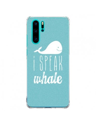 Coque Huawei P30 Pro I Speak Whale Baleine - Mary Nesrala