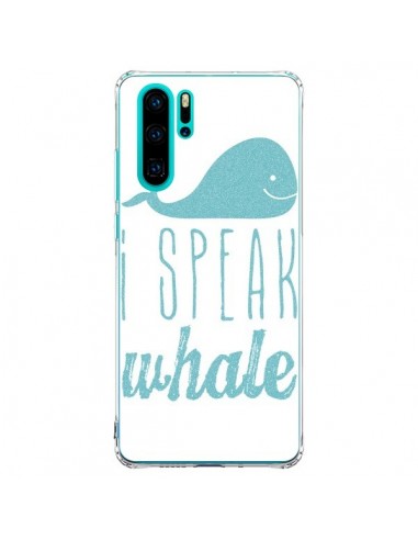 Coque Huawei P30 Pro I Speak Whale Baleine Bleu - Mary Nesrala