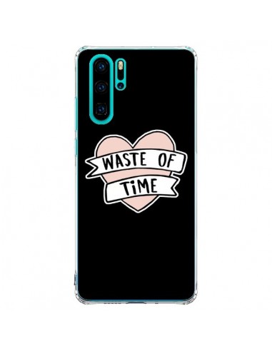 Coque Huawei P30 Pro Waste of Time Coeur - Maryline Cazenave