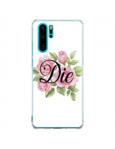 Coque Huawei P30 Pro Die Fleurs - Maryline Cazenave
