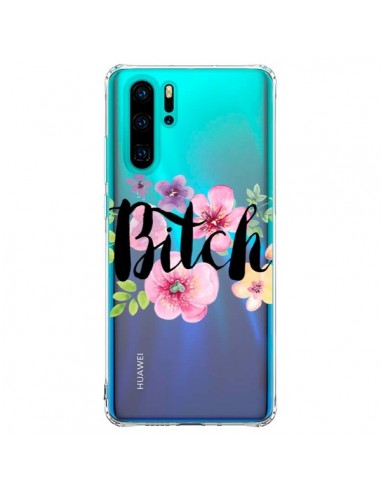 Coque Huawei P30 Pro Bitch Flower Fleur Transparente - Maryline Cazenave