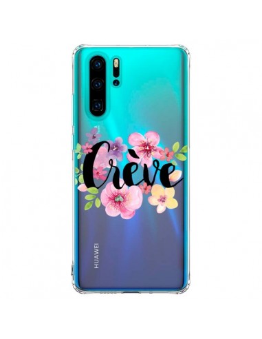 Coque Huawei P30 Pro Crève Fleurs Transparente - Maryline Cazenave