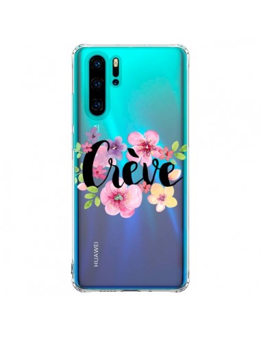 Coque Huawei P30 Pro Crève Fleurs Transparente - Maryline Cazenave