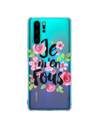 Coque Huawei P30 Pro Je M'en Fous Fleurs Transparente - Maryline Cazenave