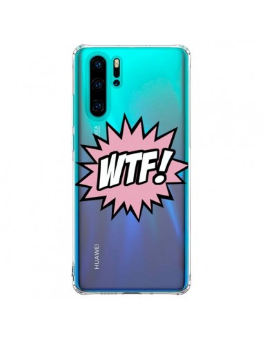 Coque Huawei P30 Pro WTF What The Fuck Transparente - Maryline Cazenave