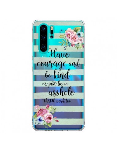 Coque Huawei P30 Pro Courage, Kind, Asshole Transparente - Maryline Cazenave