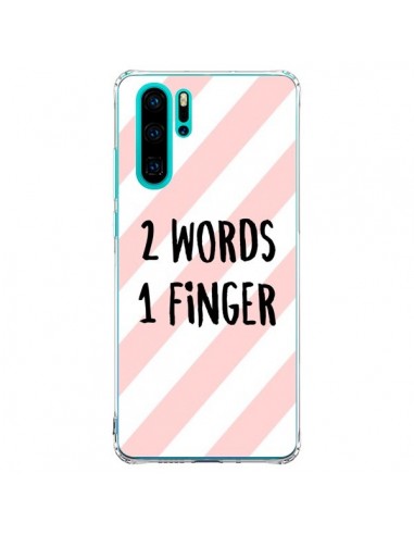 Coque Huawei P30 Pro 2 Words 1 Finger - Maryline Cazenave