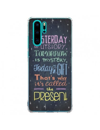 Coque Huawei P30 Pro Today is a gift Cadeau - Maximilian San