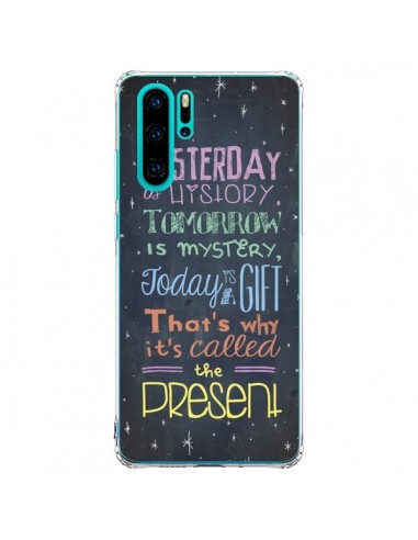 Coque Huawei P30 Pro Today is a gift Cadeau - Maximilian San