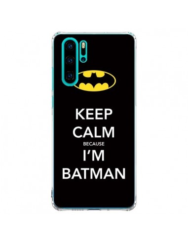 Coque Huawei P30 Pro Keep Calm because I'm Batman - Nico