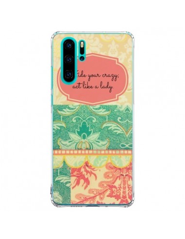 Coque Huawei P30 Pro Hide your Crazy, Act Like a Lady - R Delean