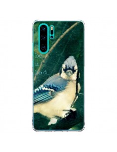 Coque Huawei P30 Pro I'd be a bird Oiseau - R Delean