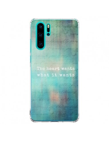 Coque Huawei P30 Pro The heart wants what it wants Coeur - Sylvia Cook