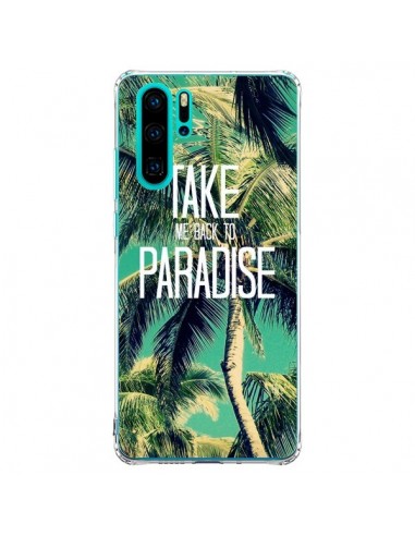 Coque Huawei P30 Pro Take me back to paradise USA Palmiers Palmtree - Tara Yarte