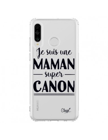 Coque Huawei P30 Lite Je suis une Maman super Canon Transparente - Chapo