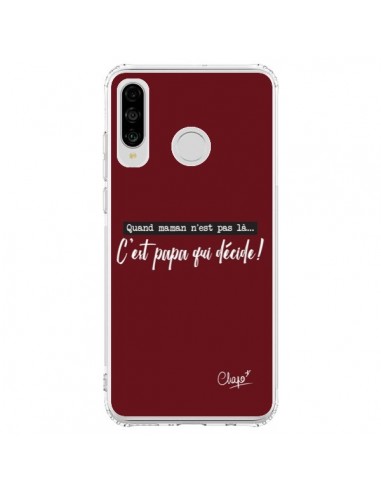 Coque Huawei P30 Lite C'est Papa qui Décide Rouge Bordeaux - Chapo