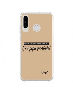 Coque Huawei P30 Lite C'est Papa qui Décide Beige - Chapo