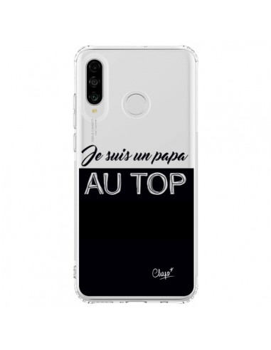 Coque Huawei P30 Lite Je suis un Papa au Top Transparente - Chapo