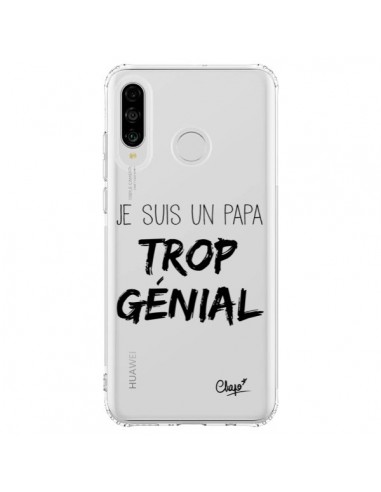 Coque Huawei P30 Lite Je suis un Papa trop Génial Transparente - Chapo