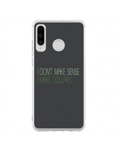 Coque Huawei P30 Lite I don't make sense, I make Dollars,...
