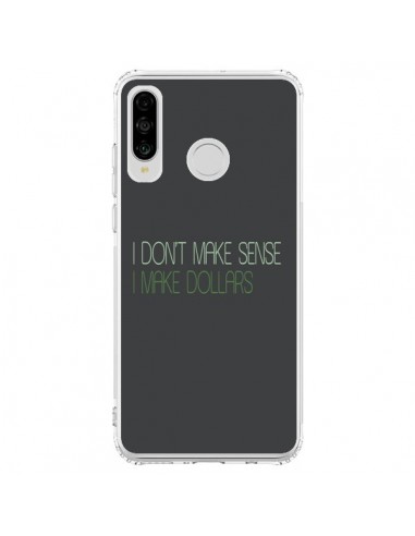 Coque Huawei P30 Lite I don't make sense, I make Dollars, gris - Shop Gasoline