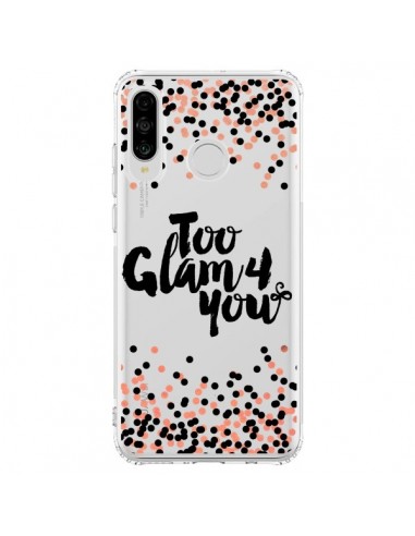 Coque Huawei P30 Lite Too Glamour 4 you Trop Glamour pour Toi Transparente - Ebi Emporium