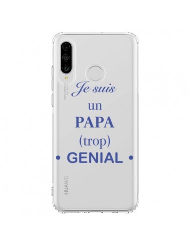 Coque Huawei P30 Lite Je suis un papa trop génial Transparente - Laetitia