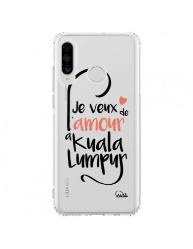 Coque Huawei P30 Lite Je veux de l'amour à Kuala Lumpur Transparente - Lolo Santo