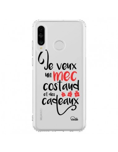 Coque Huawei P30 Lite Je veux un mec costaud et des cadeaux Transparente - Lolo Santo