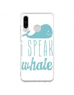 Coque Huawei P30 Lite I Speak Whale Baleine Bleu - Mary...