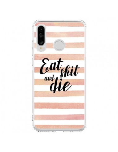 Coque Huawei P30 Lite Eat, Shit and Die - Maryline Cazenave
