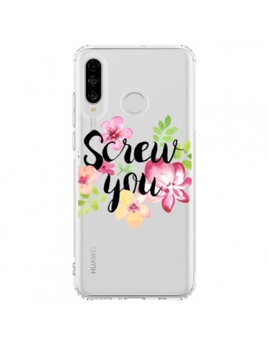 Coque Huawei P30 Lite Screw you Flower Fleur Transparente - Maryline Cazenave