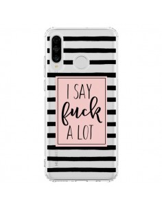 Coque Huawei P30 Lite I Say Fuck A Lot Transparente -...