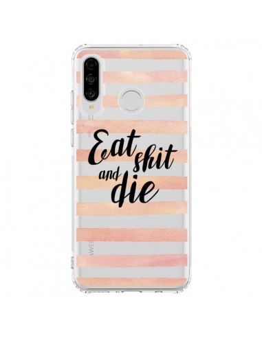 Coque Huawei P30 Lite Eat, Shit and Die Transparente - Maryline Cazenave